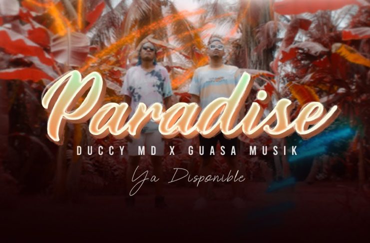 Duccy MD y Guasa Musik estrenan «Paradise» Duccy MD y Guasa Musik estrenan "Paradise"