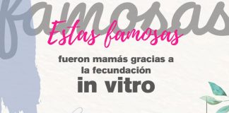 5 famosas que fueron mamás gracias a la fecundación in vitro ¿Las conocías? Fecundación in vitro